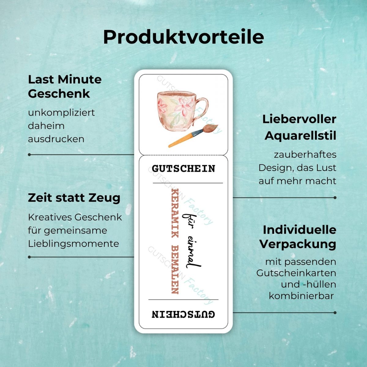 Produktvorteile der Keramik bemalen Gutschein Vorlage: Last Minute Geschenk – unkompliziert daheim ausdrucken; Zeit statt Zeug – Kreatives Geschenk für gemeinsame Lieblingsmomente; Liebevoller Aquarellstil – zauberhaftes Design, das Lust auf mehr macht; Individuelle Verpackung – mit passenden Gutscheinkarten und -hüllen kombinierbar