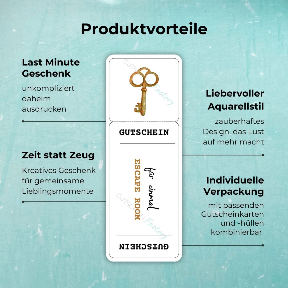 Produktvorteile des Escape Room Gutschein: Last Minute Geschenk - unkompliziert daheim ausdrucken; Zeit statt Zeug - Kreatives Geschenk für gemeinsame Lieblingsmomente; Liebevoller Aquarellstil - zauberhaftes Design, das Lust auf mehr macht; Individuelle Verpackung - mit passenden Gutscheinkarten und -hüllen kombinierbar